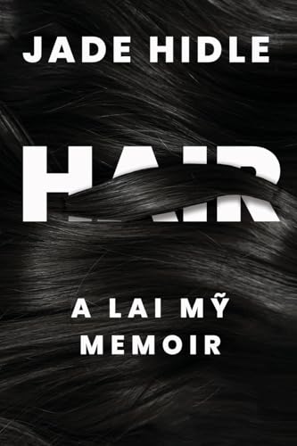 Hair: A Lai M¿ Memoir (Diasporic Vietnamese Artists Network) von Texas Tech University Press
