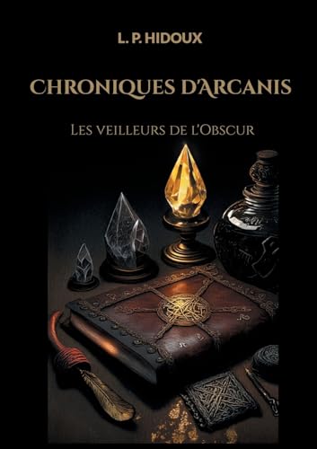 Chroniques d'Arcanis: Les veilleurs de l'Obscur von Books on Demand