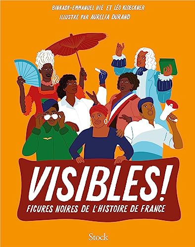 Visibles !: Figures noires de l'histoire de France