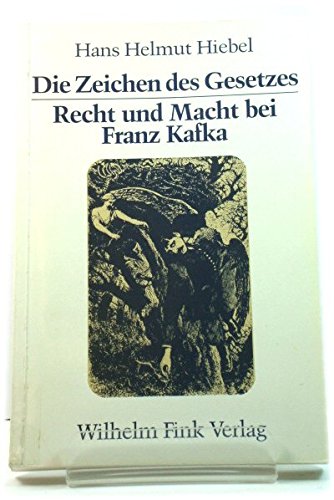 Die Zeichen des Gesetzes: Recht und Macht bei Franz Kafka: 2. kor. Auflage '89