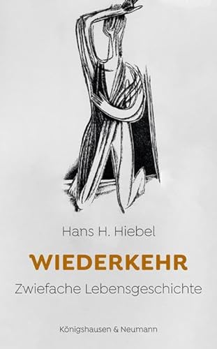 Wiederkehr: Zwiefache Lebensgeschichte von Königshausen u. Neumann