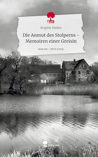 Die Anmut des Stolperns - Memoiren einer Greisin. Life is a Story - story.one von story.one publishing