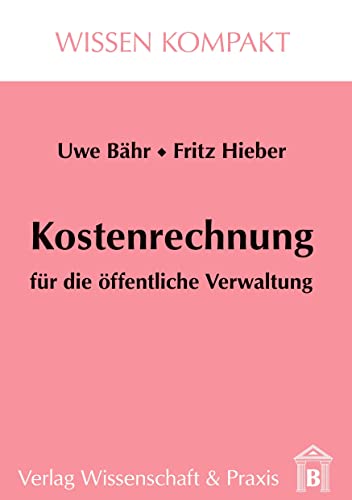 Kostenrechnung für die öffentliche Verwaltung. (Wissen Kompakt)