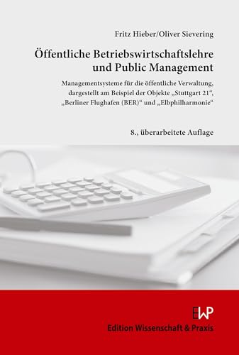 Öffentliche Betriebswirtschaftslehre und Public Management.: Managementsysteme für die öffentliche Verwaltung, dargestellt am Beispiel der Objekte ... Flughafen (BER)" und "Elbphilharmonie".