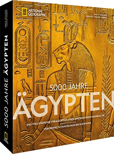 Bildband National Geographic – 5000 Jahre Ägypten: Das vollständige Vermächtnis einer einzigartigen Hochkultur – Von König Tutanchamun bis Kleopatra