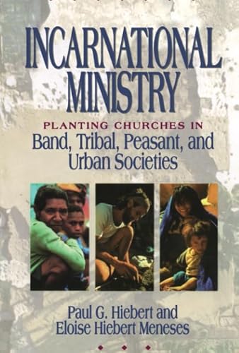 Incarnational Ministry: Planting Churches in Band, Tribal, Peasant, and Urban Societies