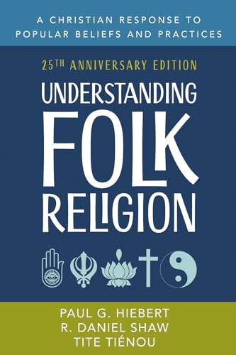 Understanding Folk Religion: 25th Anniversary Edition: A Christian Response to Popular Beliefs and Practices (American Society of Missiology Series, Band 67) von Wipf and Stock