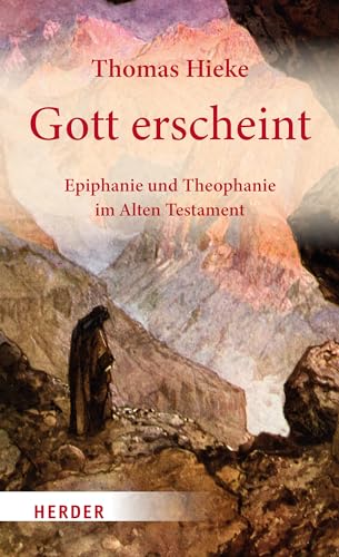 Gott erscheint: Epiphanie und Theophanie im Alten Testament von VERLAG HERDER GMBH