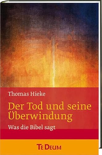 Der Tod und seine Überwindung: Was die Bibel sagt