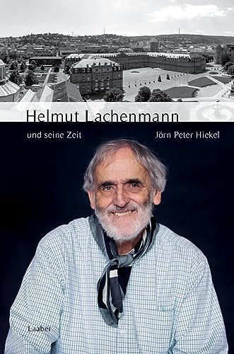 Helmut Lachenmann und seine Zeit (Große Komponisten und ihre Zeit) von Laaber Verlag