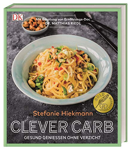Clever Carb: Gesund genießen ohne Verzicht. Mit Beratung von Ernährungs-Doc Dr. Matthias Riedl Clever Carb: Gesund genießen ohne Verzicht. Mit Beratung von Ernährungs-Doc Dr. Matthias Riedl