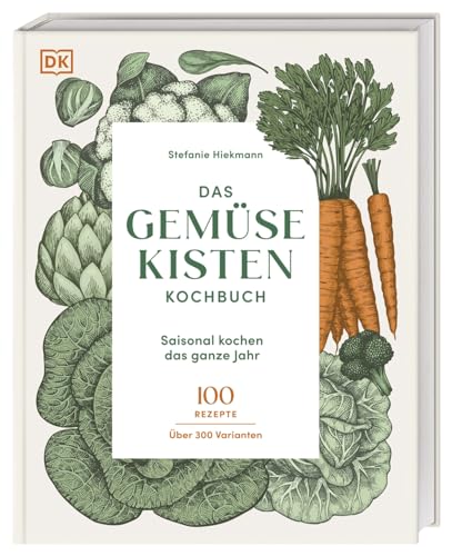 Das Gemüsekisten-Kochbuch: Saisonal kochen das ganze Jahr. 100 Rezepte, über 300 Varianten