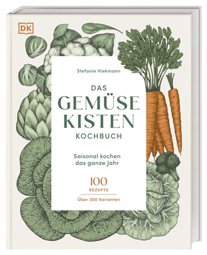 Das Gemüsekisten-Kochbuch: Saisonal kochen das ganze Jahr. 100 Rezepte, über 300 Varianten von DK