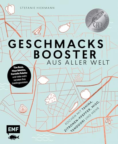 Geschmacksbooster aus aller Welt – Kochen mit Tahina, Zitronen-Pfeffer, Miso, Tandoori und mehr: Tim Raue, Haya Molcho, Cornelia Poletto und viele mehr verraten ihre Lieblingszutaten von Edition Michael Fischer / EMF Verlag