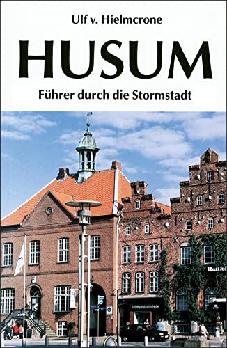 Husum: Führer durch die Stormstadt