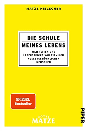 Die Schule meines Lebens: Weisheiten und Lebenstricks von ziemlich außergewöhnlichen Menschen Die Schule meines Lebens: Weisheiten und Lebenstricks von ziemlich außergewöhnlichen Menschen
