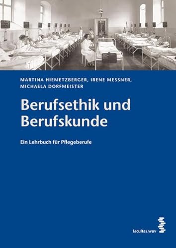 Berufsethik und Berufskunde: Ein Lehrbuch für Pflegeberufe