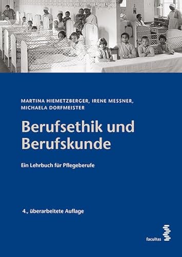 Berufsethik und Berufskunde: Ein Lehrbuch für Pflegeberufe Berufsethik und Berufskunde: Ein Lehrbuch für Pflegeberufe