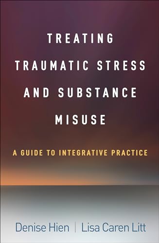 Treating Traumatic Stress and Substance Misuse: A Guide to Integrative Practice von Guilford Press