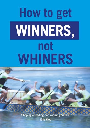 How to get winners, not whiners: Shaping a leading and winning culture