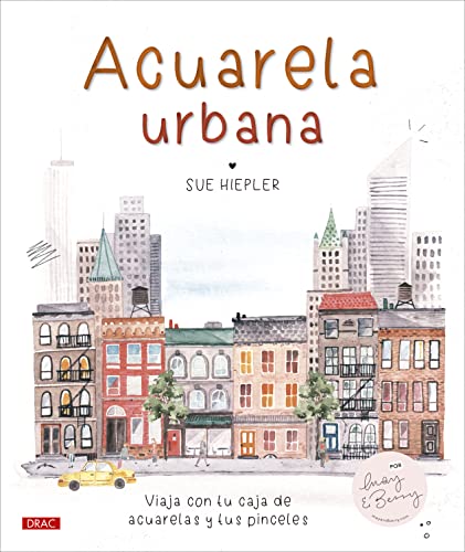 Acuarela urbana: Viaja con tu caja de acuarelas y tus pinceles