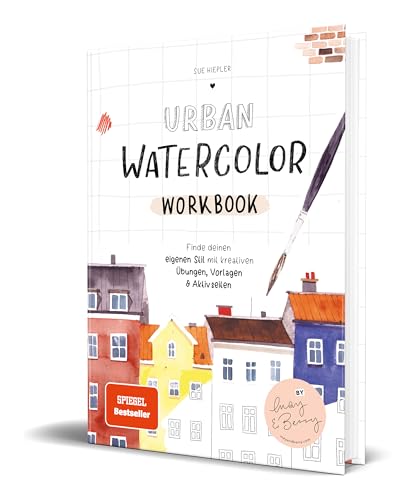 Urban Watercolor Workbook: Finde deinen eigenen Stil mit kreativen Übungen, Vorlagen und Aktivseiten von Sue Hiepler