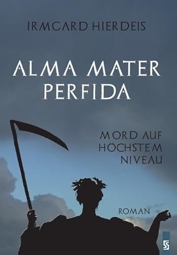 Alma Mater Perfida: Mord auf höchstem Niveau. Roman