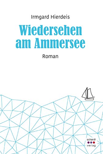 Wiedersehen am Ammersee: Roman von Schardt Verlag