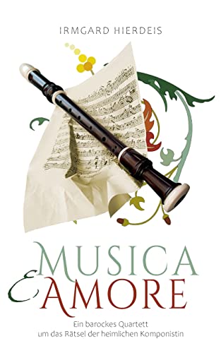 musica e amore: Ein barockes Quartett um das Rätsel der heimlichen Komponistin von BoD – Books on Demand