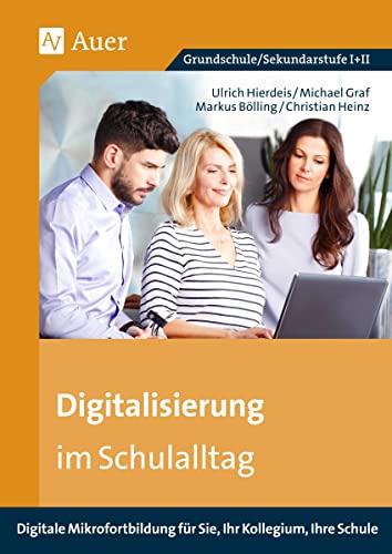 Digitalisierung im Schulalltag: Digitale Mikrofortbildung für Sie, Ihr Kollegium, (Alle Klassenstufen)