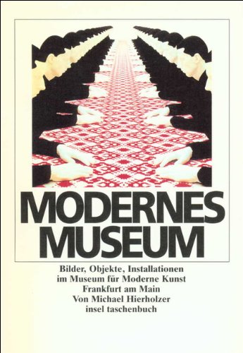 Modernes Museum: Bilder, Objekte, Installationen im Museum für Moderne Kunst Frankfurt am Main (insel taschenbuch) von Insel Verlag