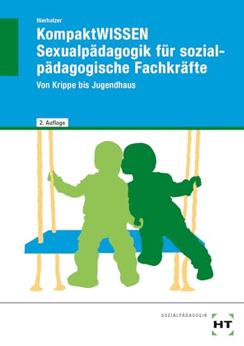 KompaktWISSEN Sexualpädagogik für sozialpädagogische Fachkräfte: Von Krippe bis Jugendhaus von Verlag Handwerk und Technik