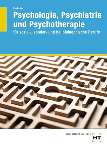 Psychologie, Psychiatrie und Psychotherapie: für sozial-, sonder- und heilpädagogische Berufe Psychologie, Psychiatrie und Psychotherapie: für sozial-, sonder- und heilpädagogische Berufe
