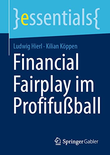 Financial Fairplay im Profifußball (essentials) von Springer