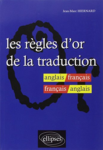 Les règles d'or de la traduction anglais-français / français -anglais von ELLIPSES