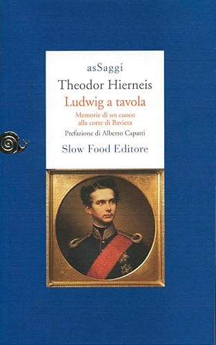 Ludwig a tavola. Memorie di un cuoco alla corte di Baviera (AsSaggi) von Slow Food