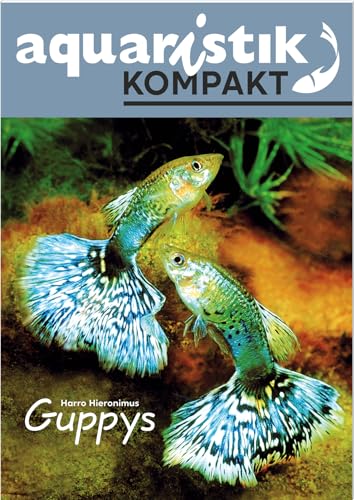 Guppys - aquaristik KOMPAKT von Dähne Verlag