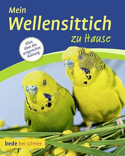 Mein Wellensittich zu Hause von Ulmer Eugen Verlag