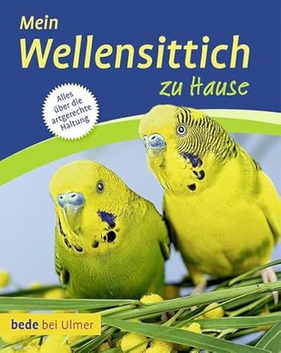 Mein Wellensittich zu Hause von Ulmer Eugen Verlag