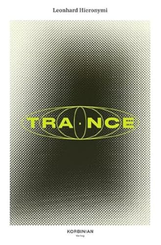 TRANCE: Amok, Drogen und der Sound of Frankfurt von Korbinian