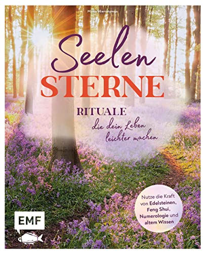 Seelensterne – Rituale, die dein Leben leichter machen: Nutze die Kraft von Edelsteinen, Feng Shui, Numerologie und altem Wissen für mehr Liebe, Wohlbefinden, Erfolg, Wohlstand und Glück von Edition Michael Fischer