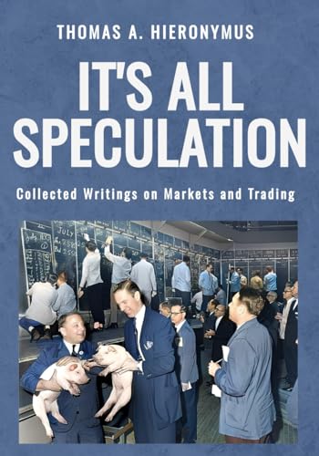 It's All Speculation: Collected Writings on Markets and Trading von Ceres Books