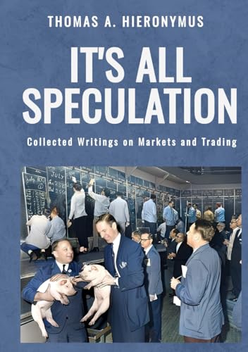 It's All Speculation: Collected Writings on Markets and Trading von Ceres Books