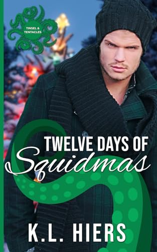 Twelve Days of Squidmas: A Winter Holiday MM Tentacle Romance von Independently published