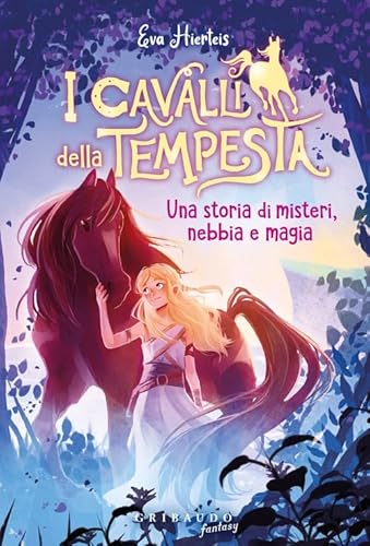 I cavalli della tempesta. Una storia di misteri, nebbia e magia (Fantasy. Pixie) von Gribaudo
