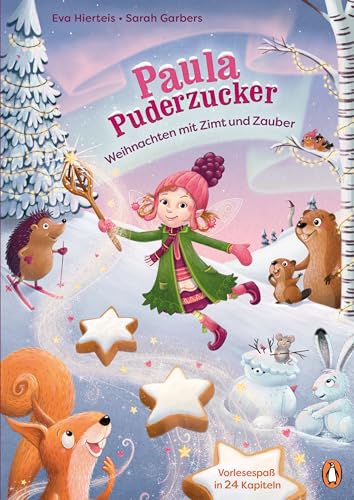 Paula Puderzucker – Weihnachten mit Zimt und Zauber: Vorlesespaß ab 4 Jahren in 24 Kapiteln Paula Puderzucker – Weihnachten mit Zimt und Zauber: Vorlesespaß ab 4 Jahren in 24 Kapiteln