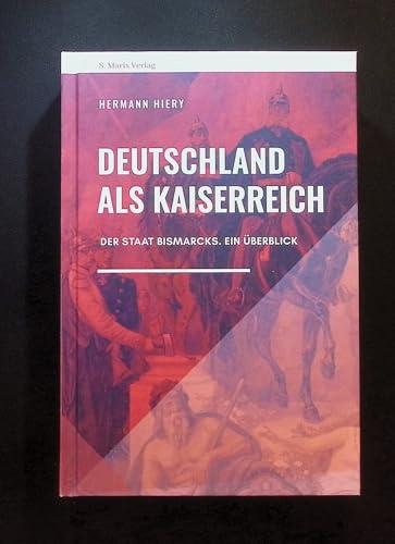 Deutschland als Kaiserreich: Der Staat Bismarcks – Ein Überblick (Neue Reihe Sachbuch) von Marix Verlag