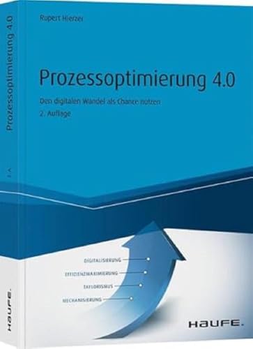 Prozessoptimierung 4.0: Den digitalen Wandel als Chance nutzen (Haufe Fachbuch) von Haufe Lexware GmbH
