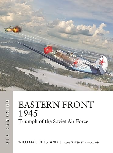 Eastern Front 1945: Triumph of the Soviet Air Force (Air Campaign) von Osprey Publishing