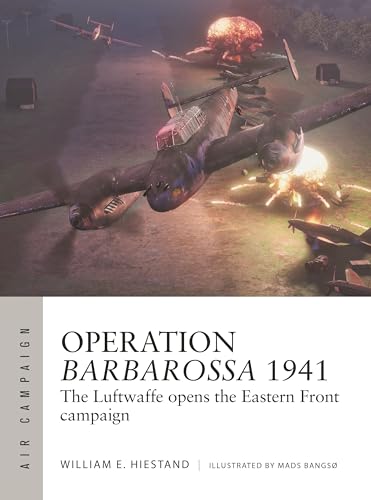 Operation Barbarossa 1941: The Luftwaffe opens the Eastern Front campaign (Air Campaign)